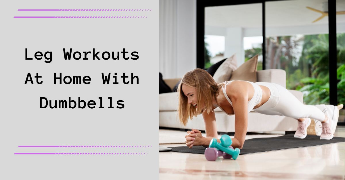 Leg Workouts At Home With Dumbbells